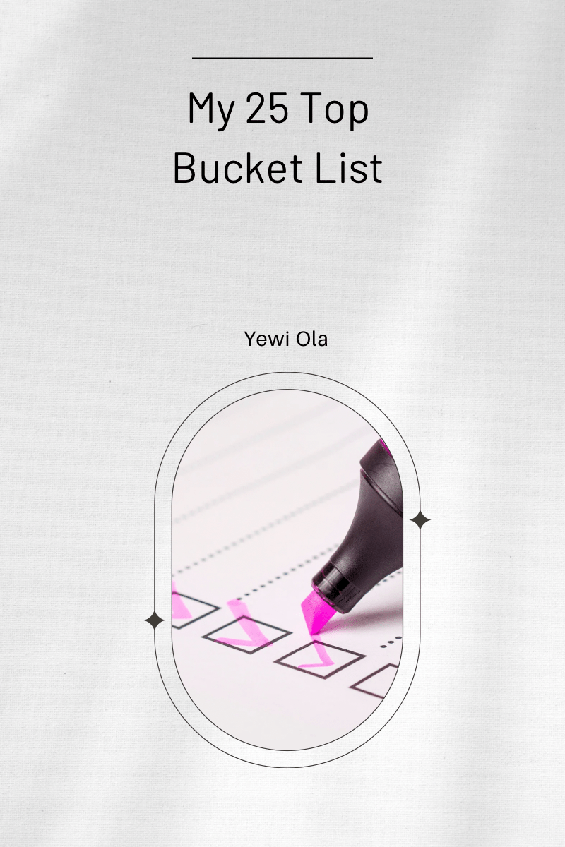 25 Items on My Bucket&nbsp;List